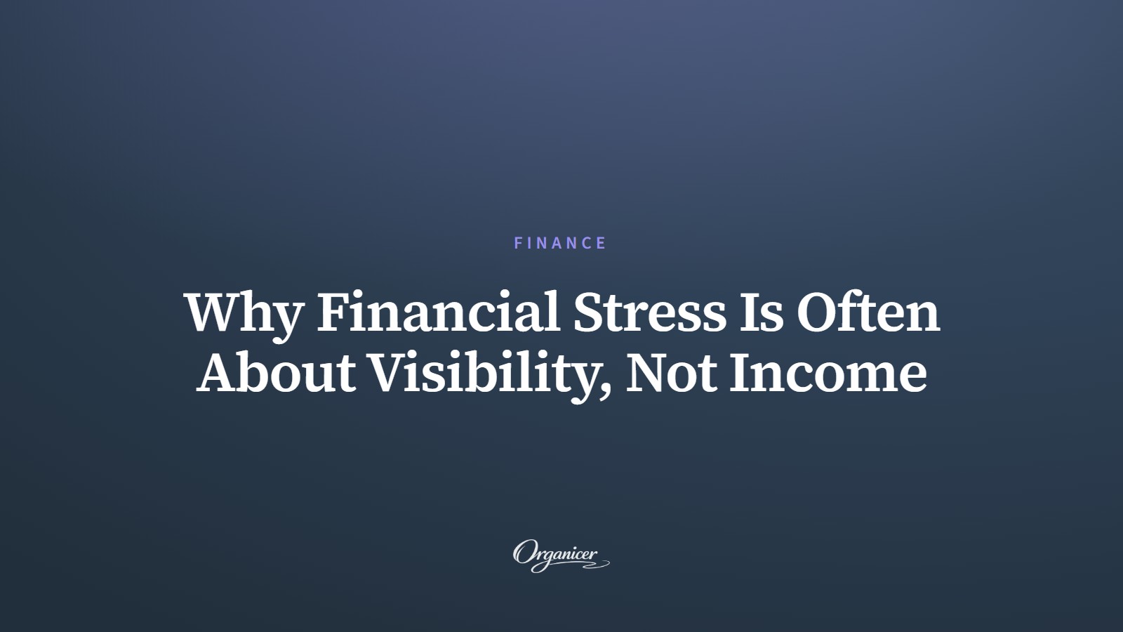 Why Financial Stress Is Often About Visibility, Not Income